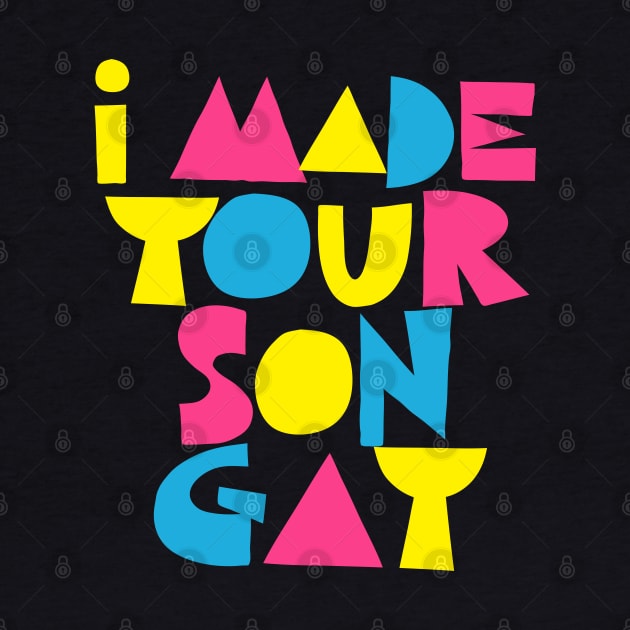 I MADE YOUR SON GAY by DankFutura